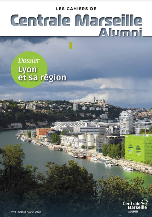 Revue n°48 Centrale Marseille Alumni "Lyon et sa région" - juillet/août 2022